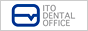 ɓȈ@iITO DENTAL OFFICEj